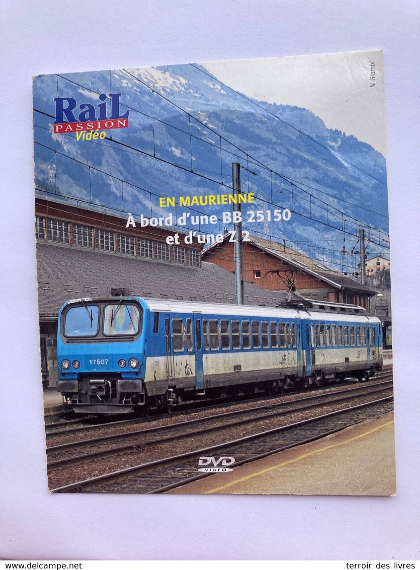 DVD Rail Passion 140 En Maurienne A Bord  BB 25150 (aller Retour CHAMBERY MODANE) - Dokumentarfilme