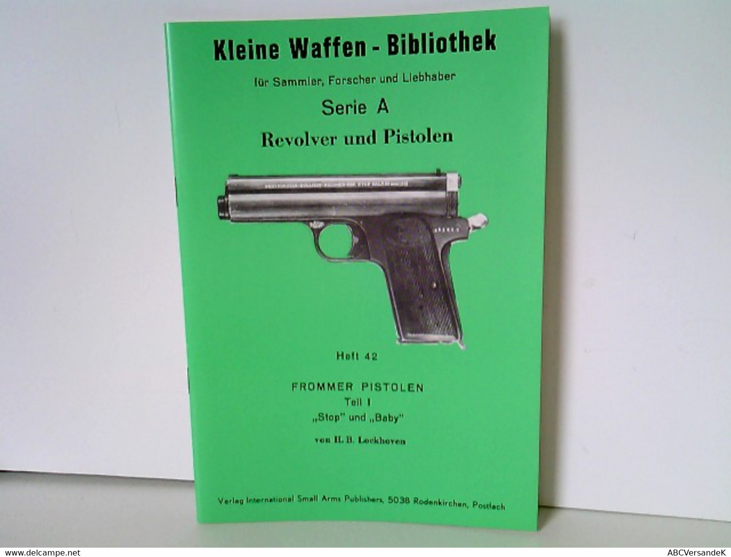 Heft 42: Kleine Waffen - Bibliothek Für Sammler, Forscher Und Liebhaber - Serie A - Revolver Und Pistolen - He - Militär & Polizei