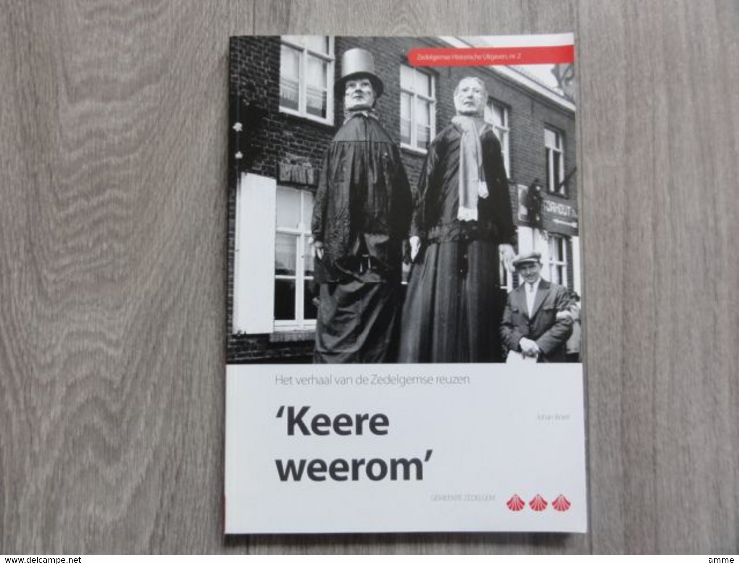 Zedelgem  * (boek)   'Keere Weerom' - Het Verhaal Van De Zedelgemse Reuzen - Zedelgem