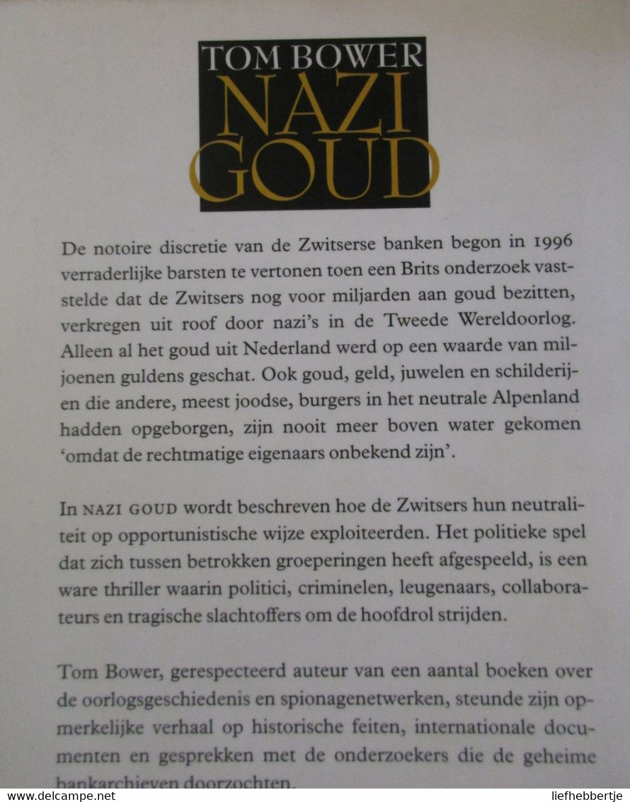 Nazigoud - De Sinistere Bankgeheimen Van Zwitserland - 1997 - Door Tom Bower - Oorlog 1939-45