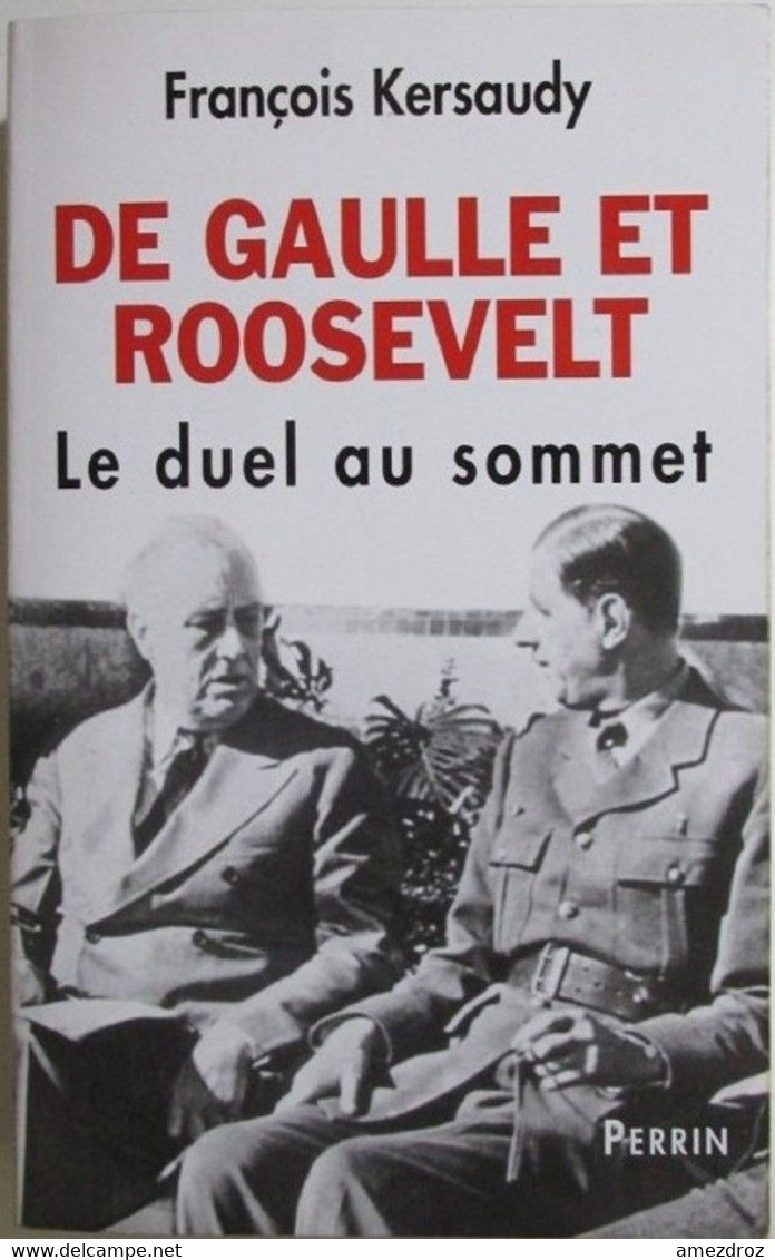 De Gaulle Et Roosevelt, Le Duel Au Sommet, Par F Kersaudy (1A) - Français