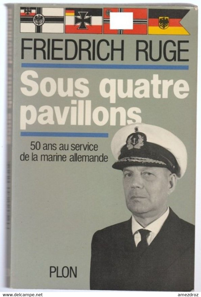 Friedrich Ruge Sous Quatre Pavillons 50 Ans Au Service De La Marine Allemande (13) - Français