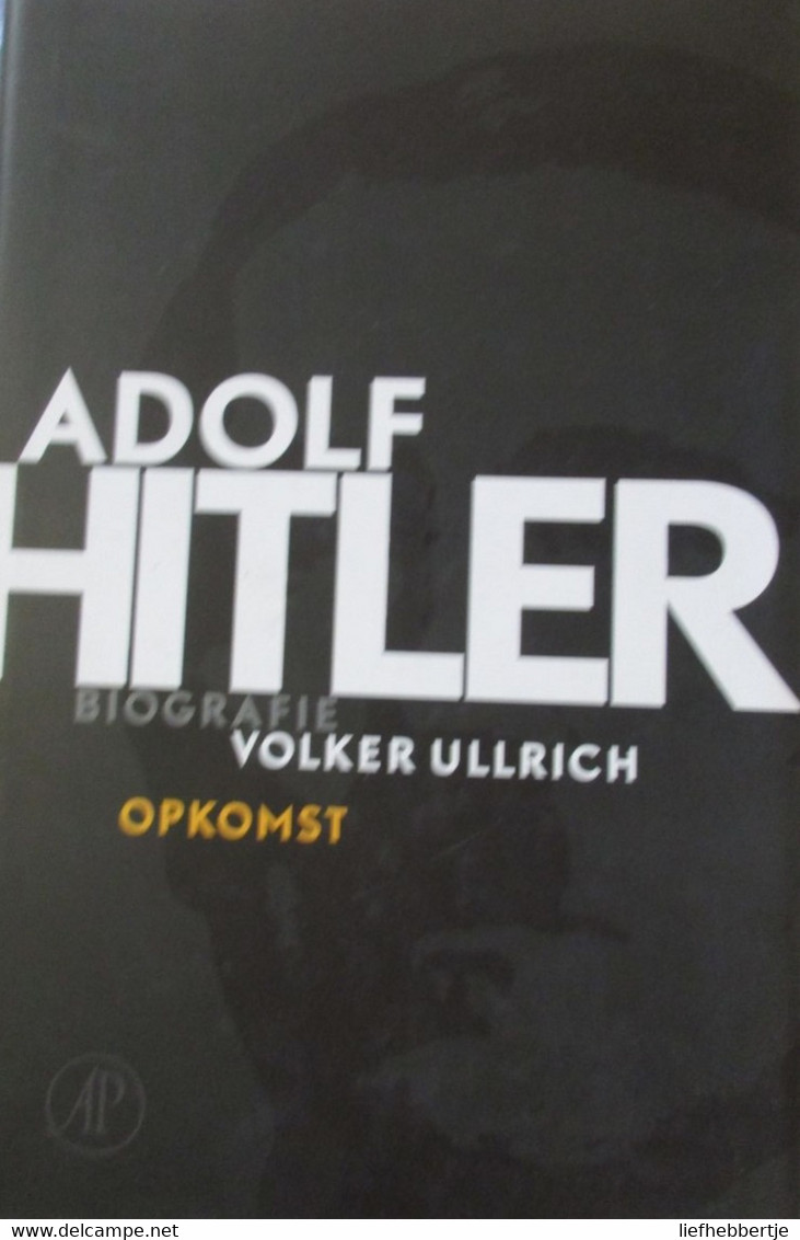 Adolf Hitler - Biografie - Opkomst - Door V. Ullrich - 2013  -  Nazi's 1940-1945 - Guerre 1939-45