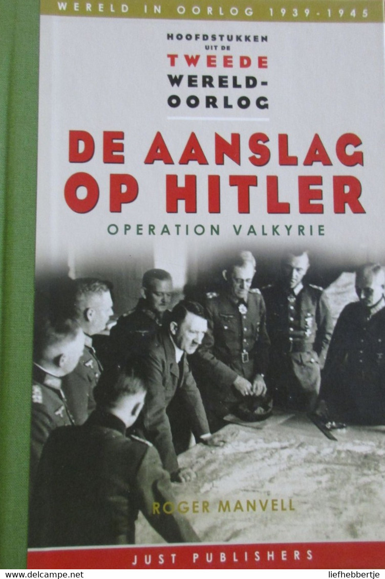 De Aanslag Op Hitler - Operation Valkyre - Door R. Manvell - 1940-1945 - Guerra 1939-45