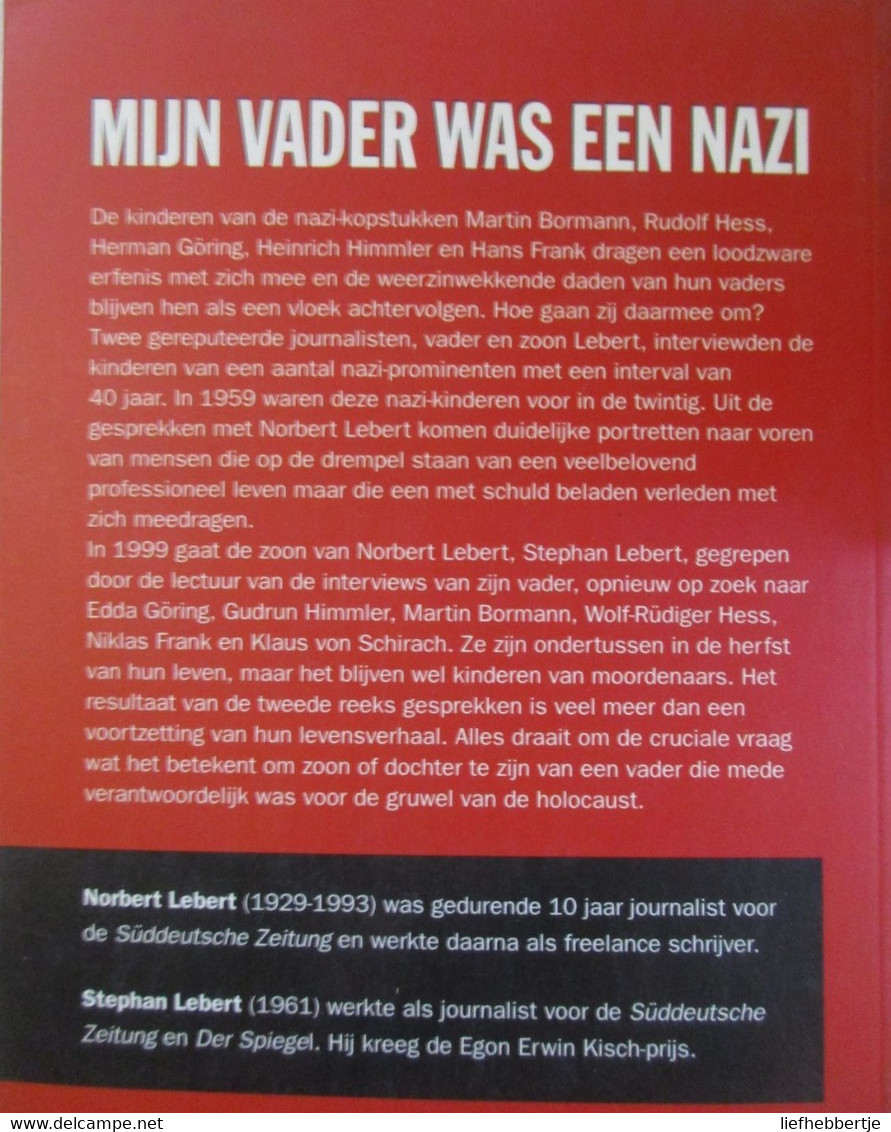 Mijn Vader Was Een Nazi - Levensverhaal Kinderen Van Hess, Göring, Himmler En Andere Nazi-kopstukken - Guerra 1939-45