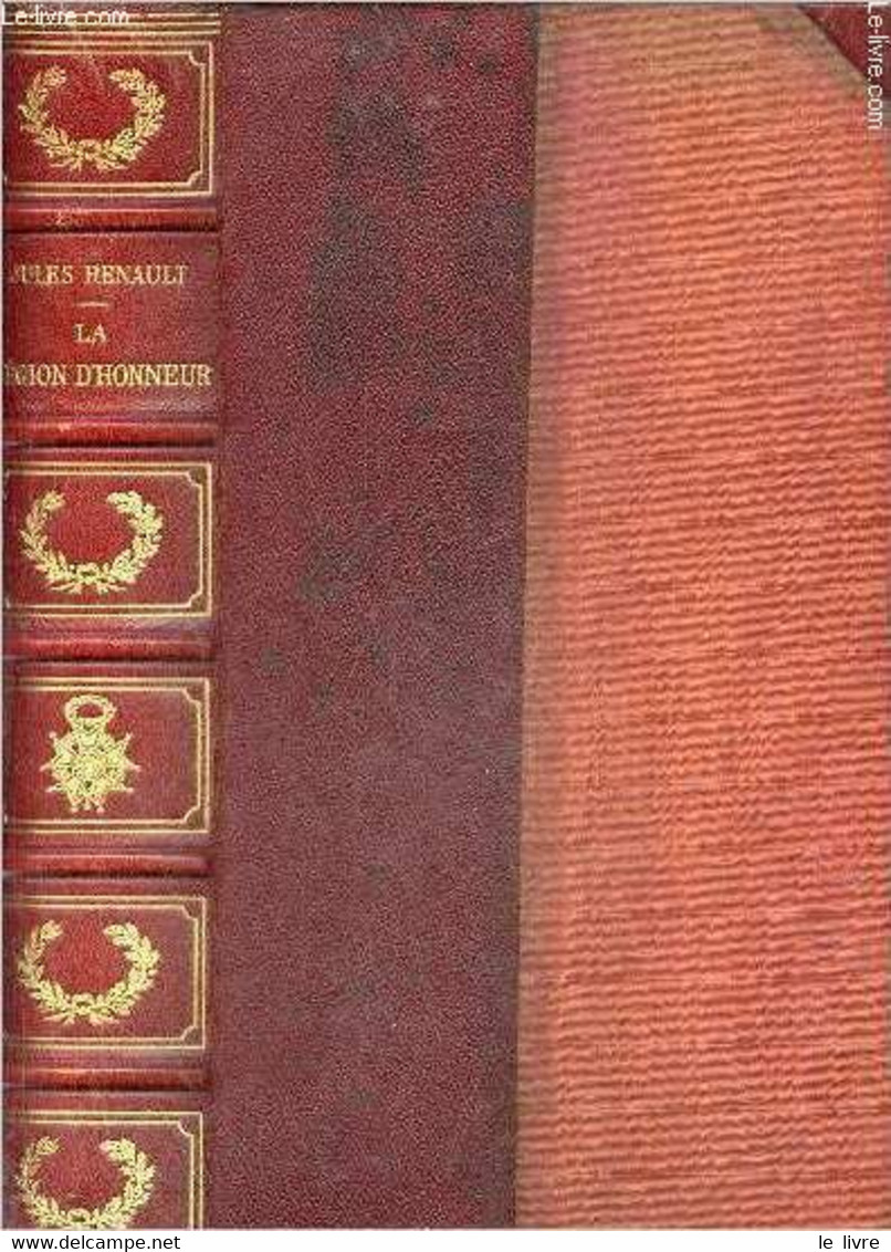La Légion D'honneur Sa Société D'entr'aide Et Son Musée Les Anciens Ordres Français De Chevalerie. - Renault Jules - 193 - Français