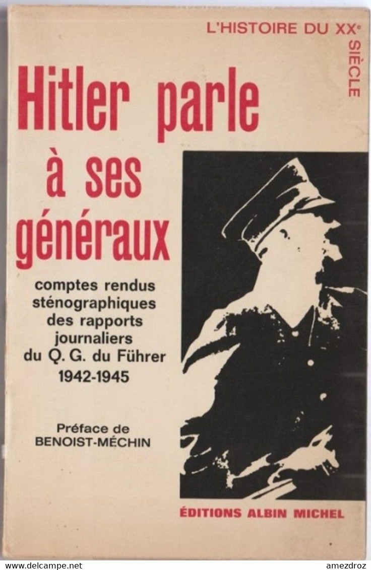 Hitler Parle à Ses Généraux, Comptes Rendus Et Rapports 1942-1945  (2A) - Français