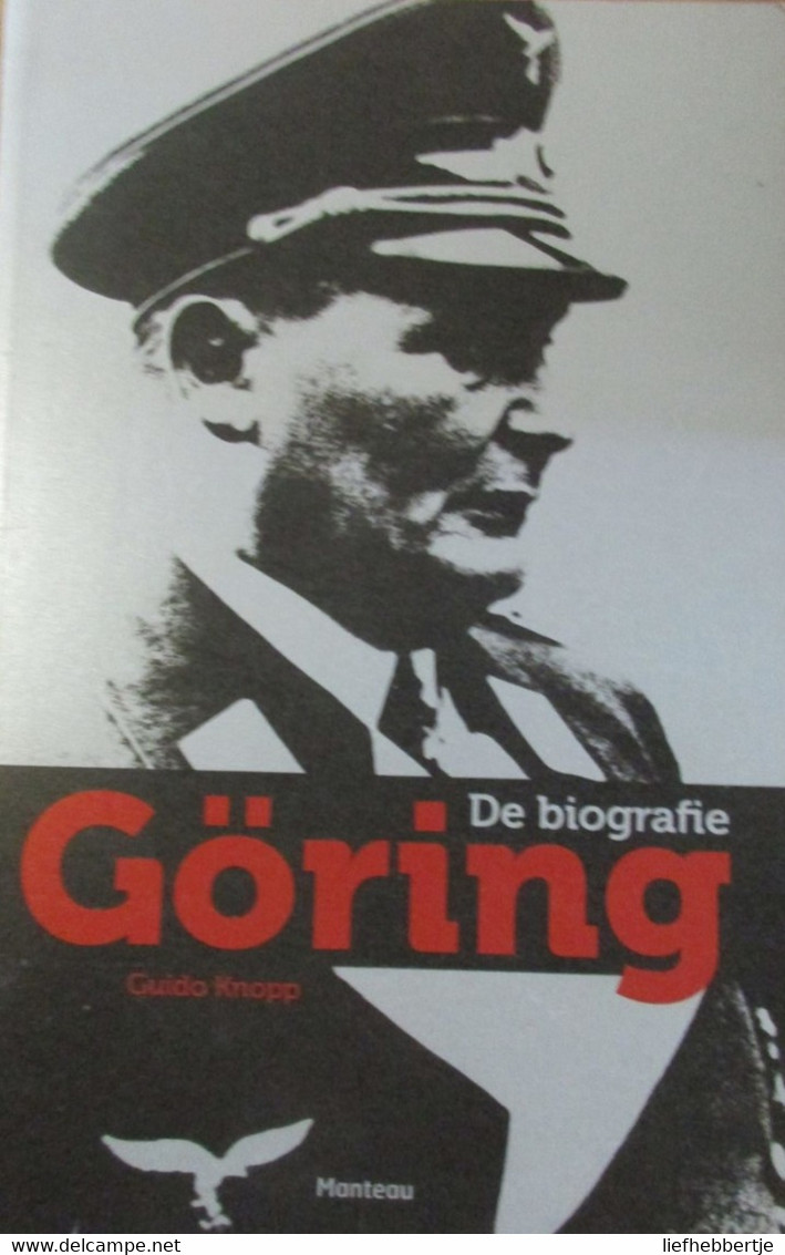 De Biografie Göring - Door G. Knopp - 2009 - Oorlog 1939-45