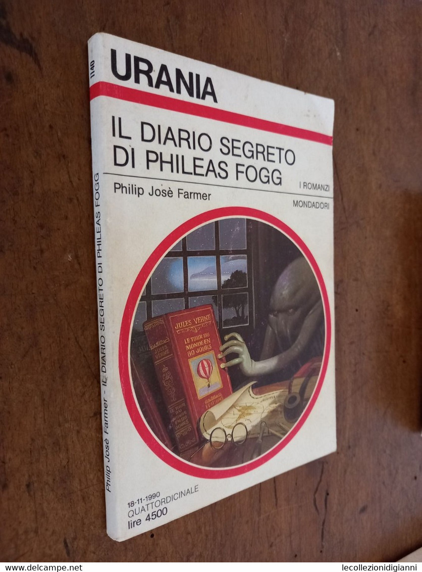 3) Urania I Romanzi IL DIARIO SEGRETO DI PHILEAS FOGG 1140 Philip Josè Farmer Mondadori 18.11.1990 - Ciencia Ficción Y Fantasía