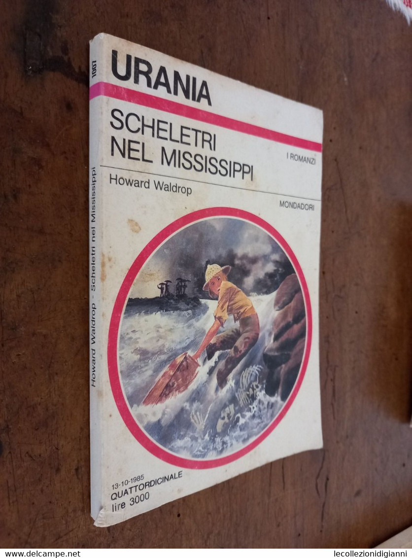 4) Urania I Romanzi SCHELETRI NEL MISSISSIPPI Howard Waldrop Mondadori 13.10.1985 - Science Fiction Et Fantaisie