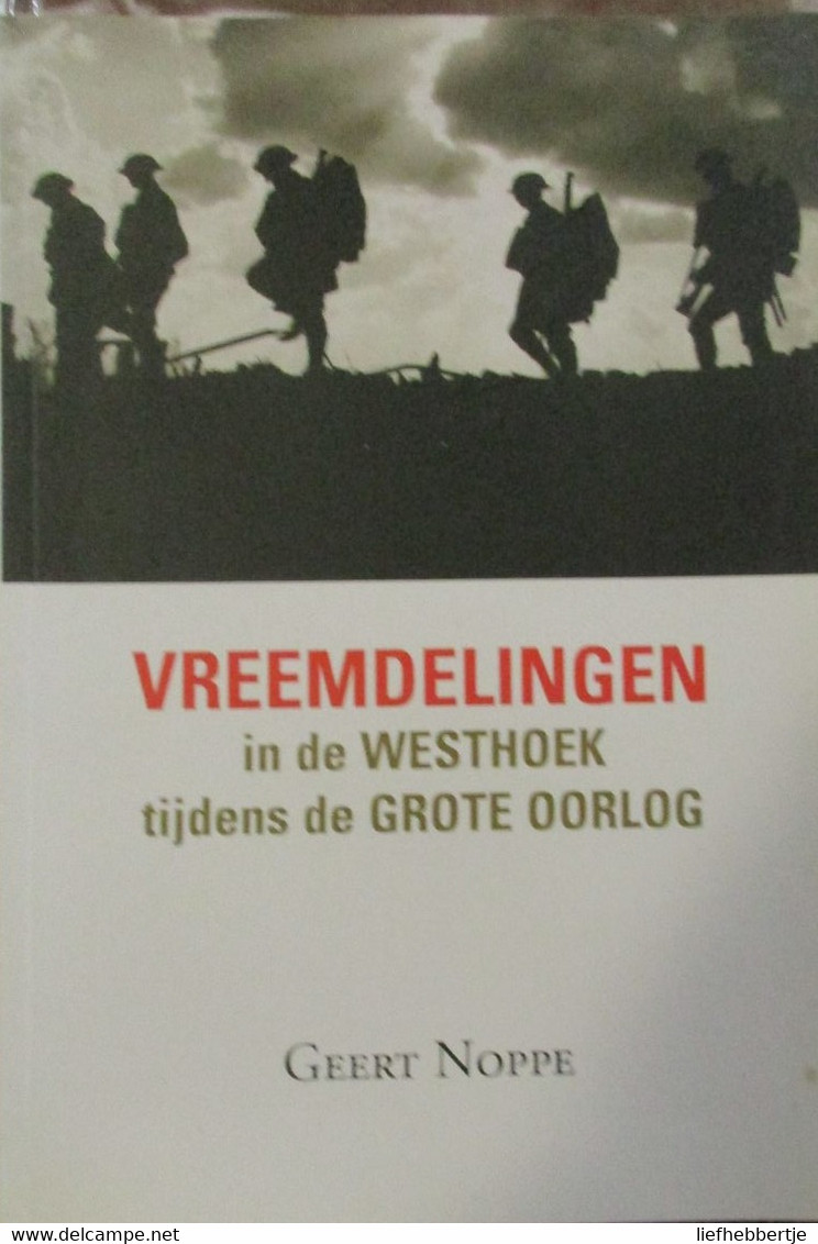 Vreemdelingen In De Westhoek Tijdens De Grote Oorlog - Door G. Noppe - 2013 - Guerre 1914-18