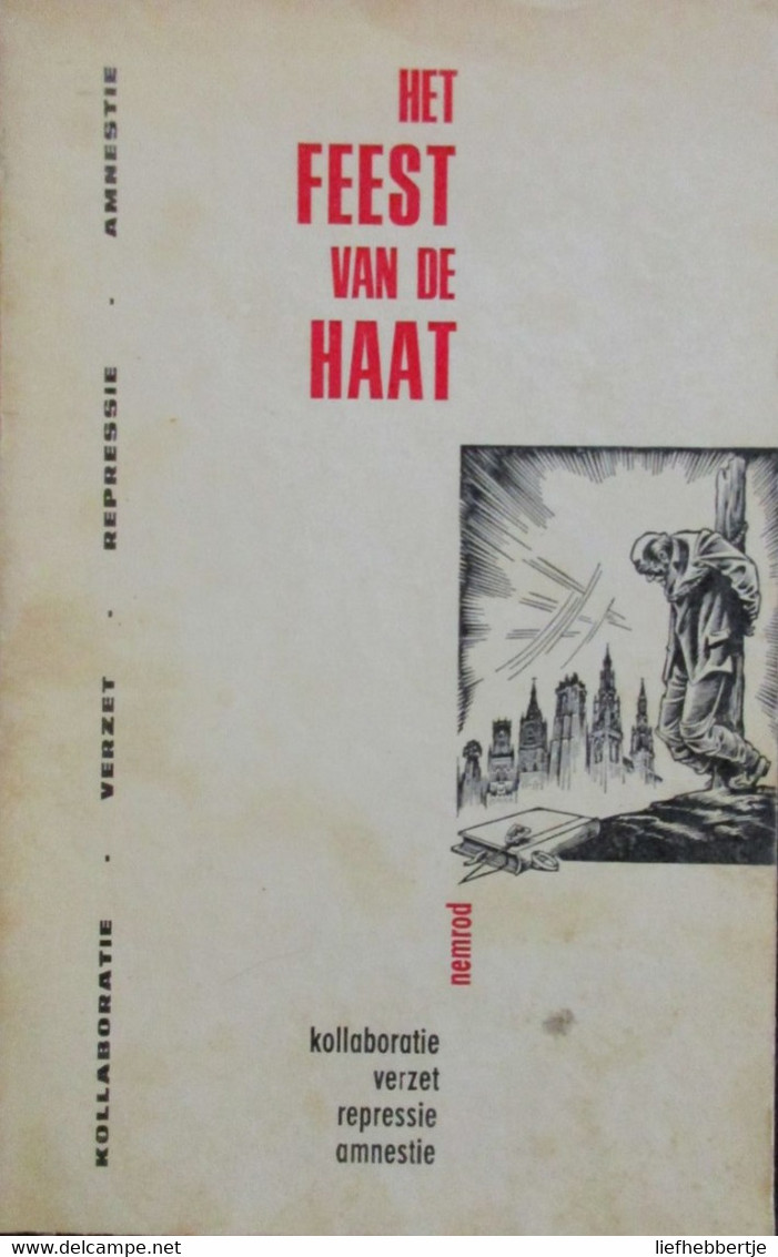 ( Oorlog 1940-1945 - Collaboratie )Het Feest Van De Haat - 1966 -  Kollaboratie Verzet Repressie Amnestie - Guerre 1939-45