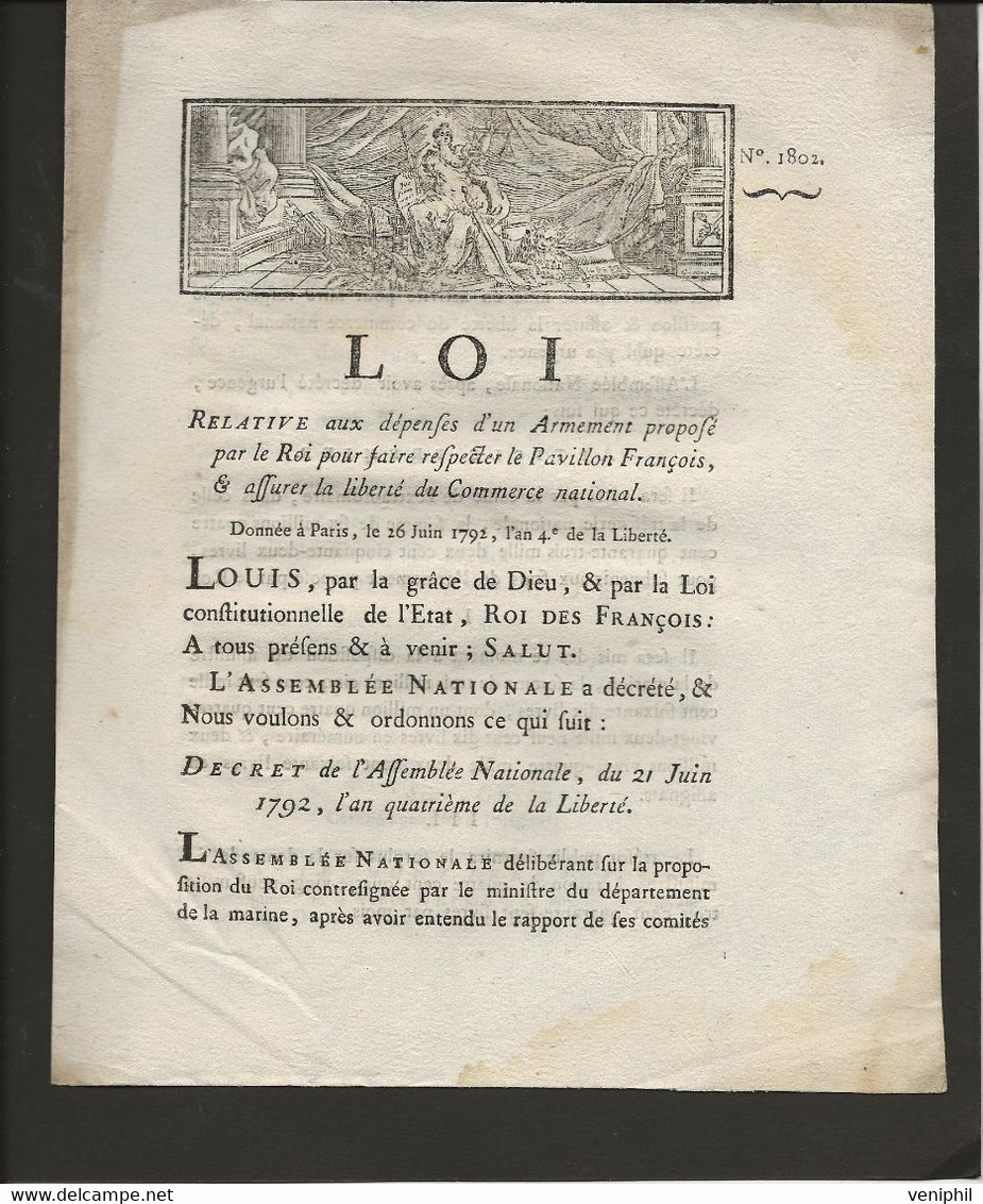 LOI N° 1802 - DE 1792 - RELATIVE AUX DEPENSES D'UN ARMEMENT PROPOSE PAR LE ROI POUR FAIRE RESPECTER LE PAVILLON FRANCAIS - Decreti & Leggi