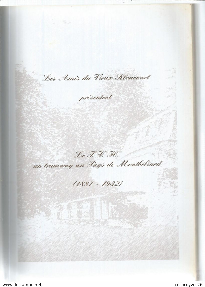 Réf  C3, Le TVH , Un Tramway Au Pays De Montbéliard ( 1887 - 1932 ) , Les Amis Du Vieux Selncourt , Ed. 2002 - Unclassified