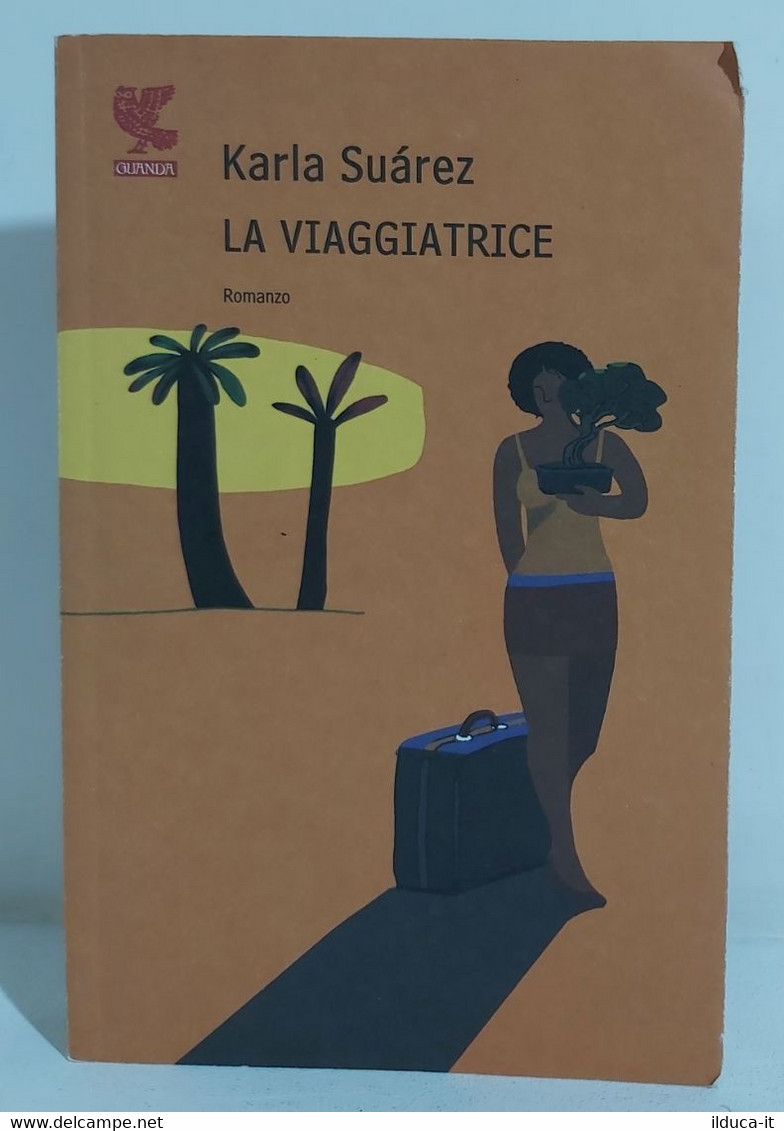 I106353 Karla Suarez - La Viaggiatrice - Guanda 2007 - Tales & Short Stories