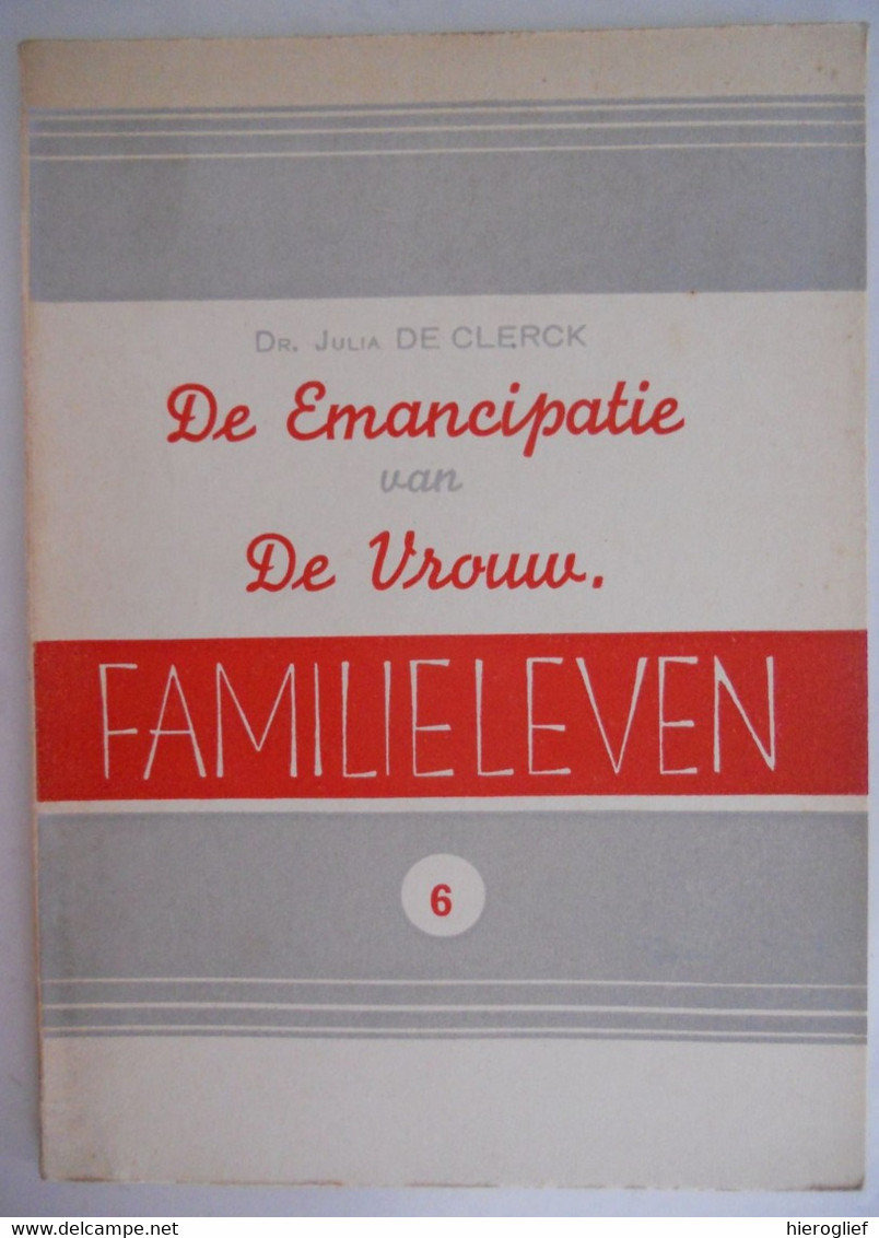 FAMILIELEVEN - DE EMANCIPATIE Van De VROUW Door Dr. Julia De Clerck  / Antwerpen Geloofsverdediging 1941 Rechten - Antiguos