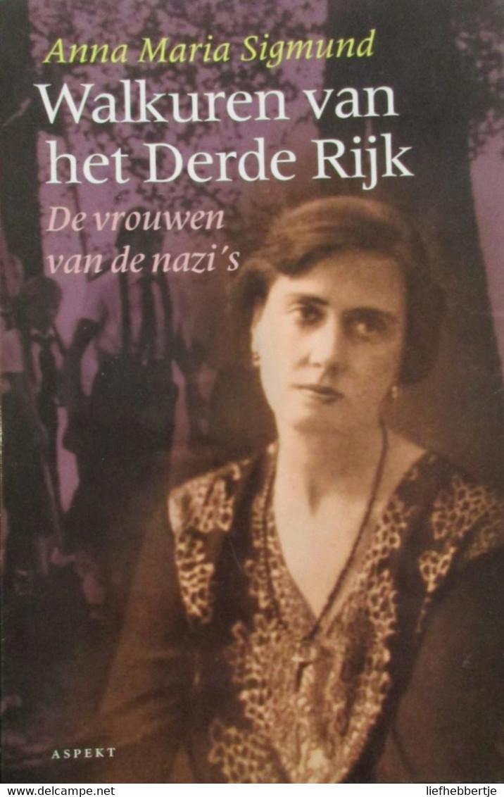 Walkuren Van Het Derde Rijk - De Vrouwen Van De Nazi's - Door A. Sigmund - 2002 - Guerra 1939-45