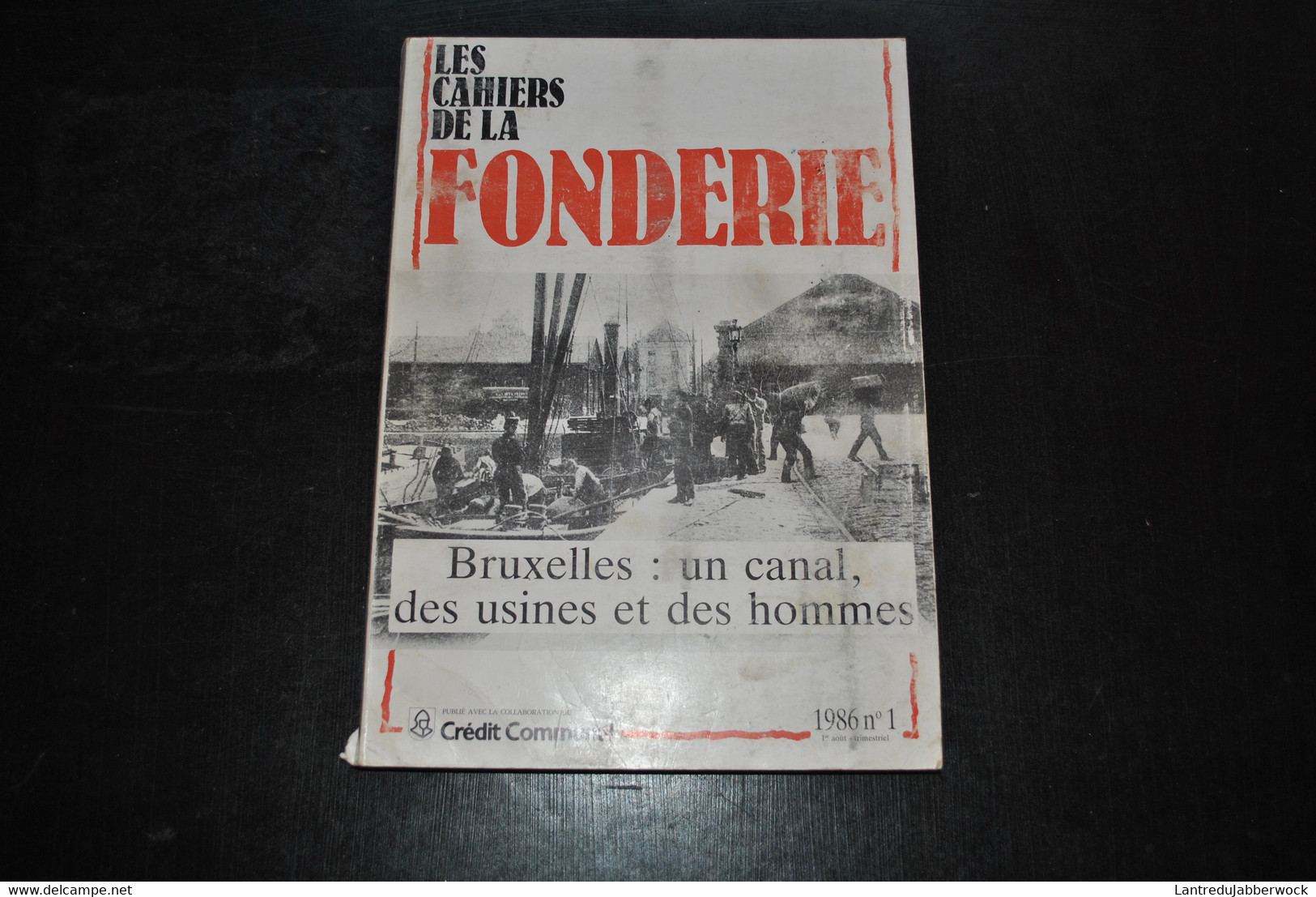 BRUXELLES UN CANAL DES USINES ET DES HOMMES Cahiers De La Fonderie Industrie Usine Willebroek Anderlecht Syndicat Senne - Belgium