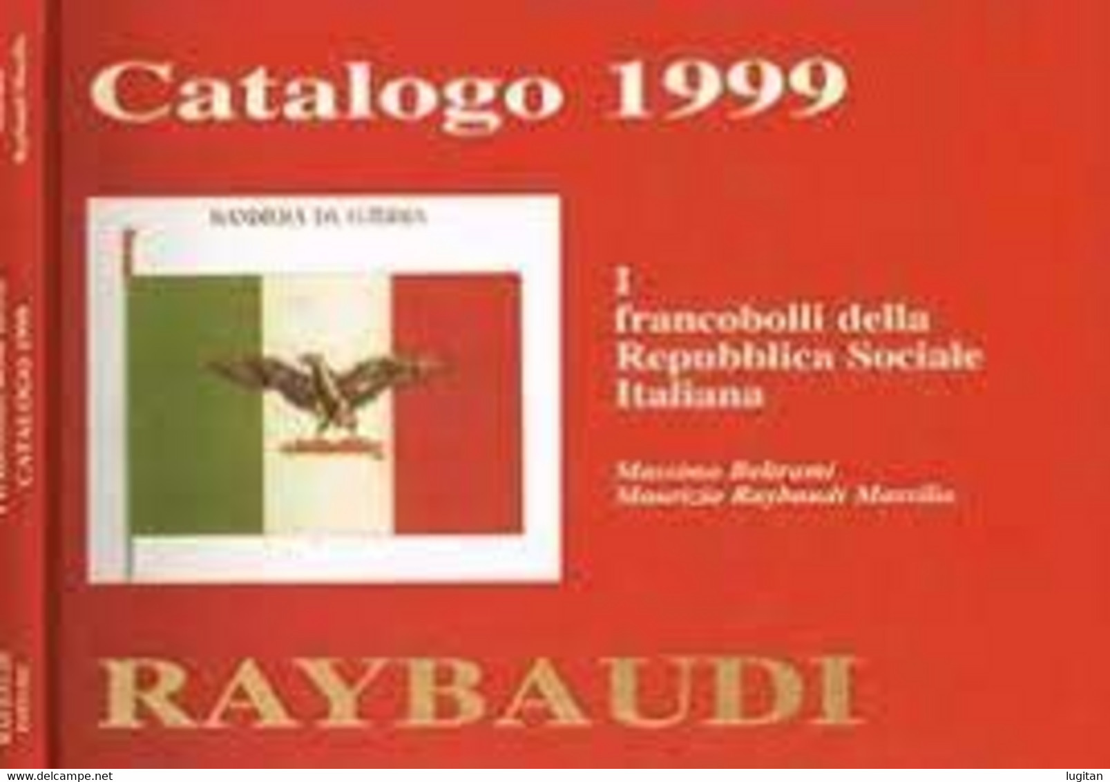 CATALOGO 1999 - I FRANCOBOLLI DELLE REPUBBLICA SOCIALE - RAYBAUDI - War 1939-45