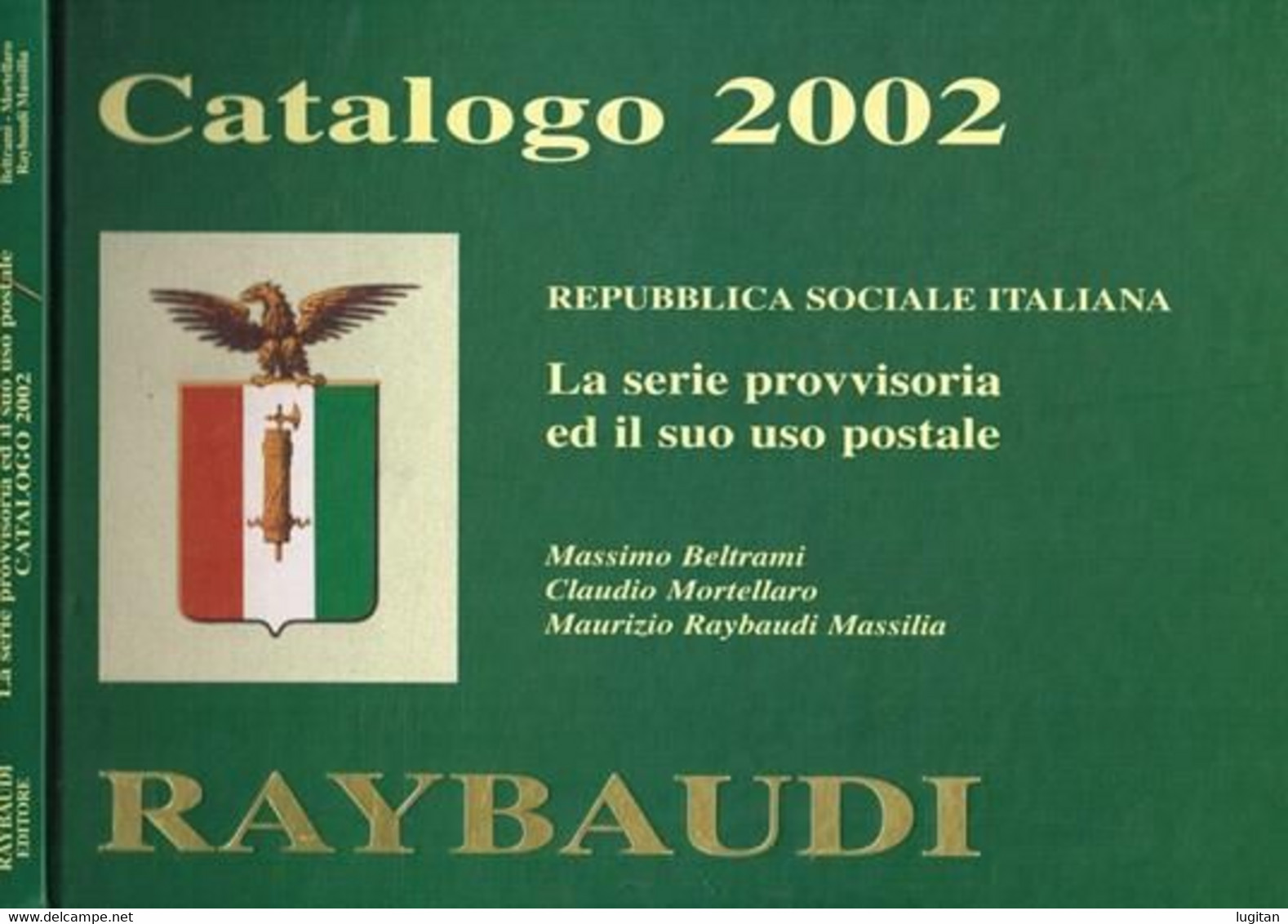 CATALOGO 2002 - REPUBBLICA SOCIALE - RAYBAUDI - LA SERIE PROVVISORIA ED IL SUO USO POSTALE - War 1939-45
