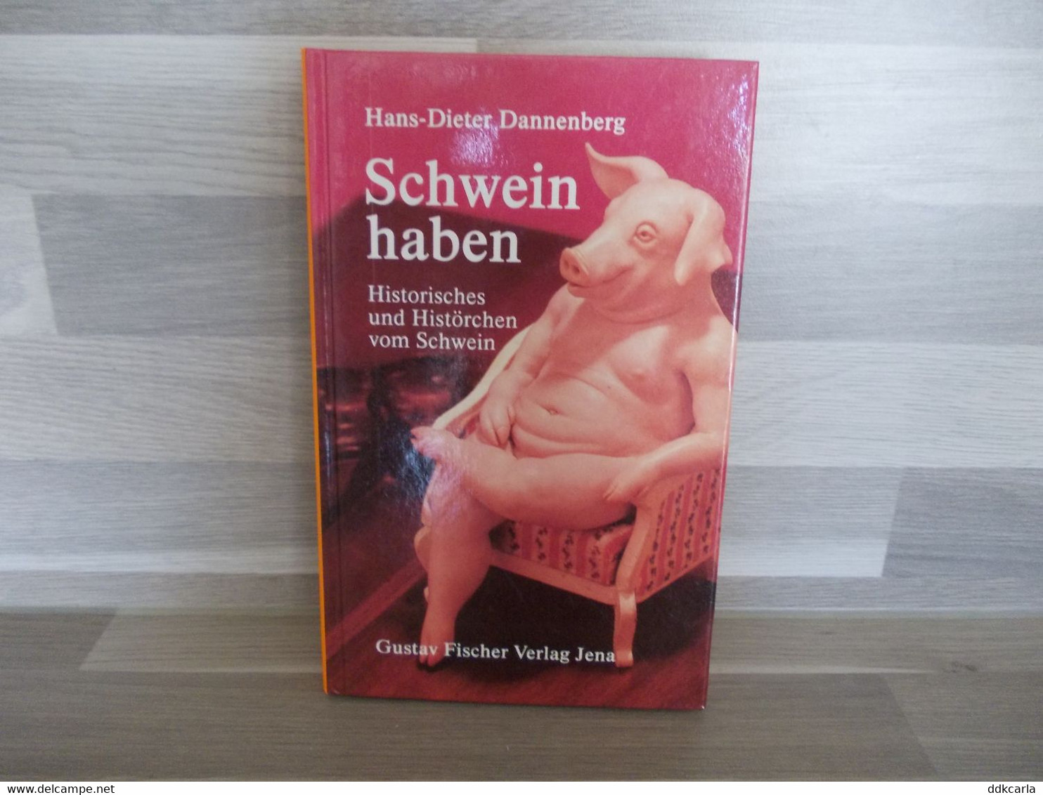 SCHWEIN HABEN Historisches Und Histörchen Vom Schwein - Gustav Fischer Verlag Jena - Arte