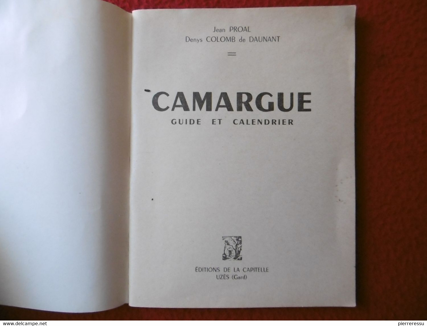 CAMARGUE GUIDE ET CALENDRIER 1957 ILLUSTRE PAR JEAN PROAL & DENYS COLOMB DE DAUNANT GARDIAN MANADE - Autres & Non Classés