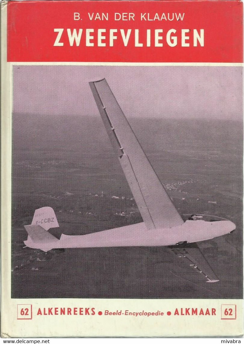 ZWEEFVLIEGEN - BART VAN DER KLAAUW  Beeld-Encyclopedie ALKENREEKS Nr. 62 - 1962 ( PLANEURS - AVION - LUCHTVAART - SPORT) - Antiquariat