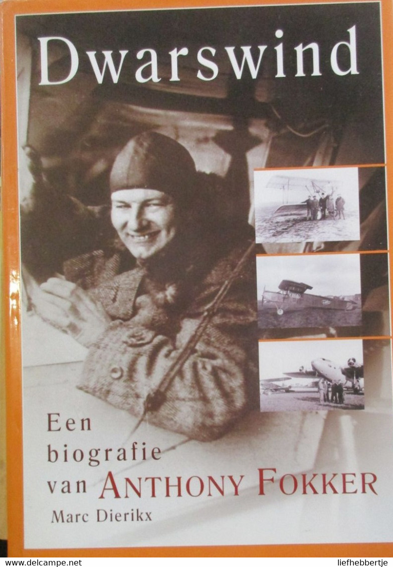 Dwarswind.  Een Biografie Van Anthony Fokker - Door M. Dierikx - Vliegtuigen Vliegtuigbouw - Boeken