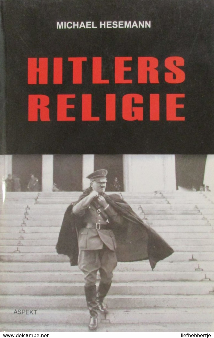 Hitlers Religie - Door M. Heseman - 2007 - Hitler - War 1939-45