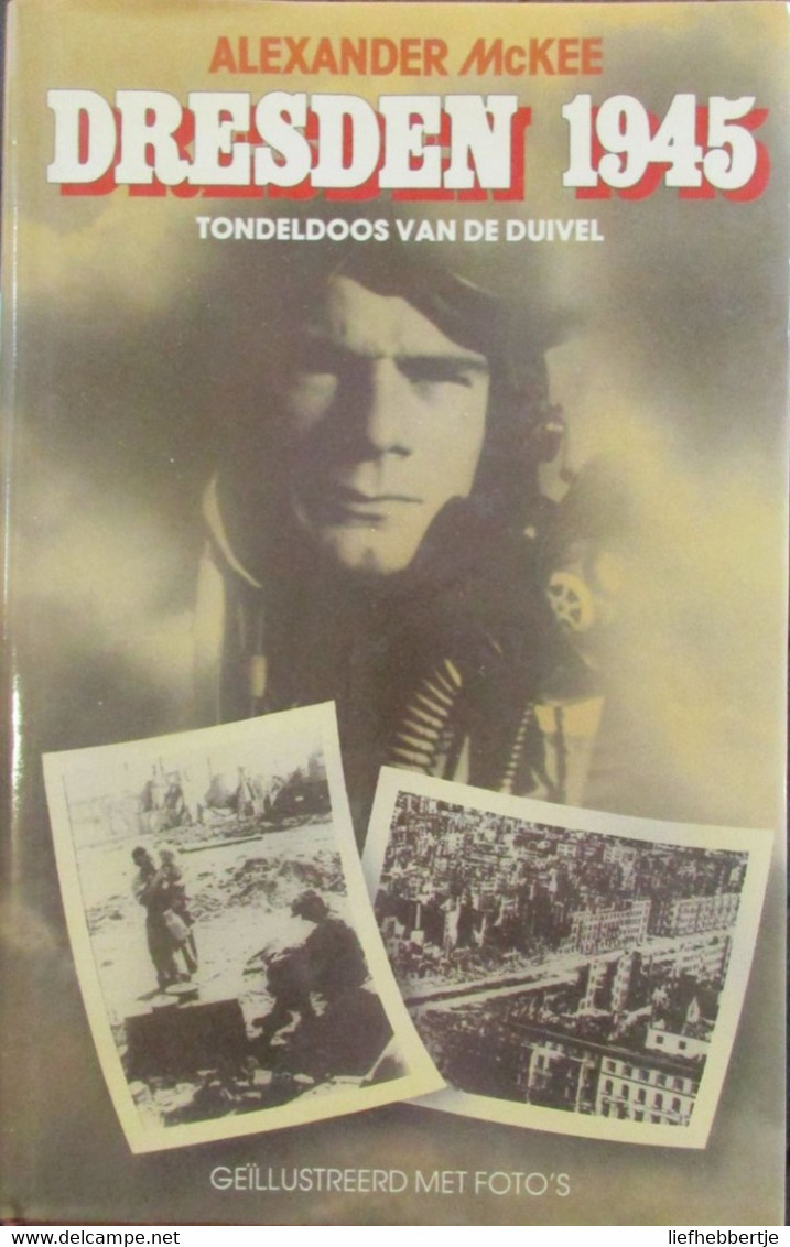 Dresden 1945 - Tondeldoos Van De Duivel - Door A. McKee - 1983 - Guerre 1939-45