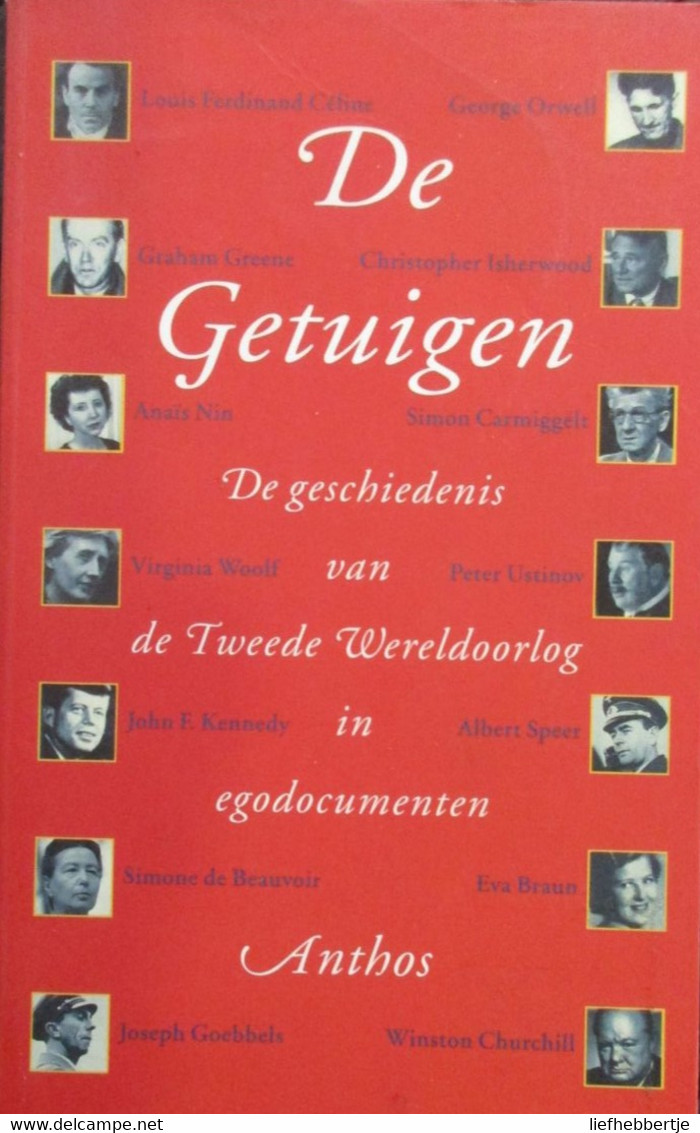 De Getuigen - De Geschiedenis Van WO II In Egodocumenten - Oa Green Kennedy De Beauvoir Braun Ustinov... - Guerra 1939-45