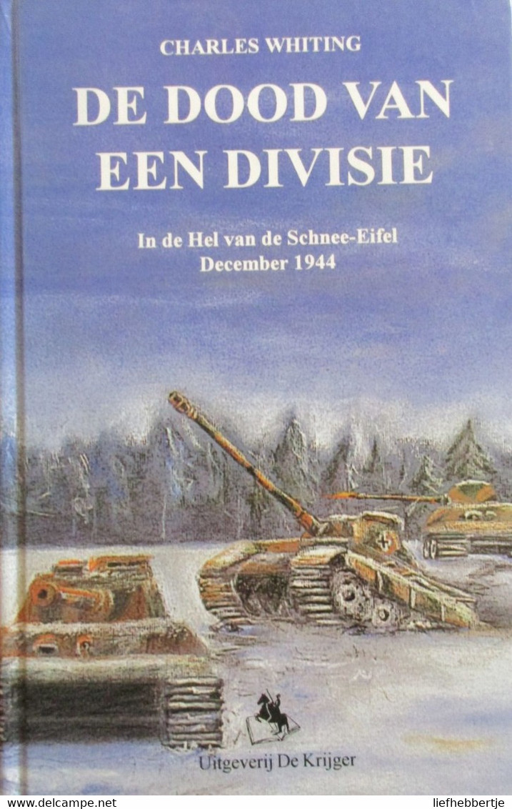 De Dood Van Een Divisie - In De Hel Van De Schnee-Eifel - Ardennenoffensief 1944 - Door C. Whiting - 1994 - Guerre 1939-45