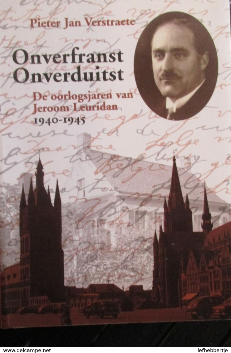 Ieper - Collaboratie -   Onverfranst, Onverduitst - De Oorlogsjaren Van Jeroom Leuridan 1940-1945 - Oostvleteren - Guerra 1939-45