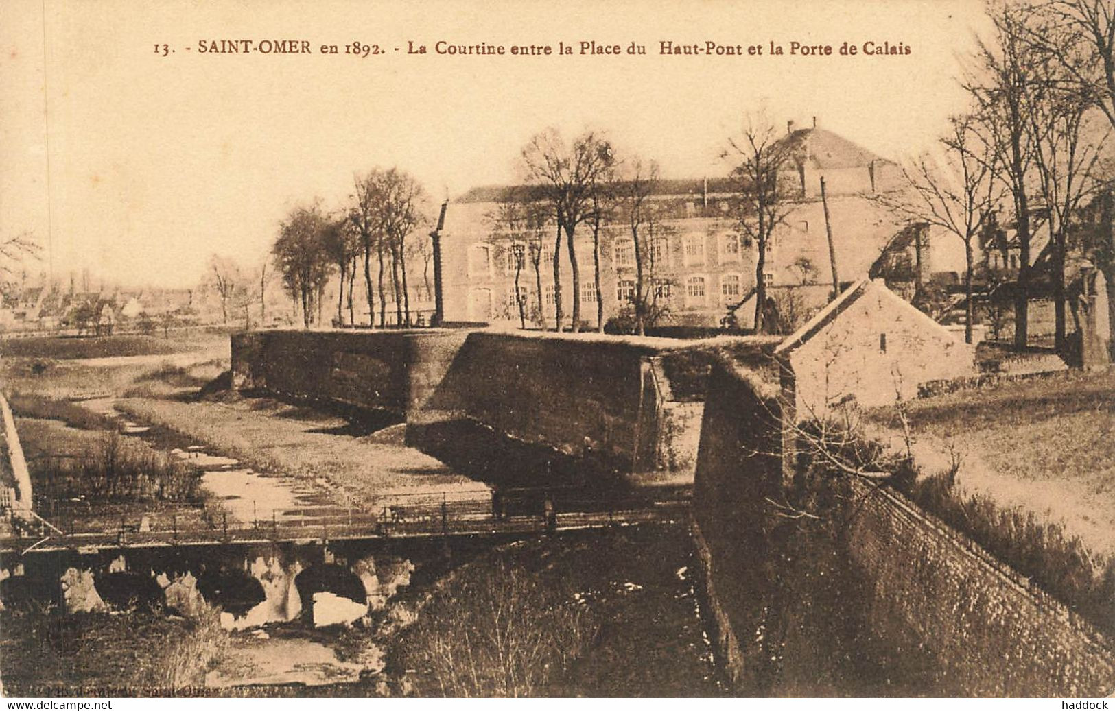 SAINT OMER EN 1892 : LA COURTINE ENTRE LA PLACE DU HAUT PONT ET LA PORTE DE CALAIS - Saint Omer