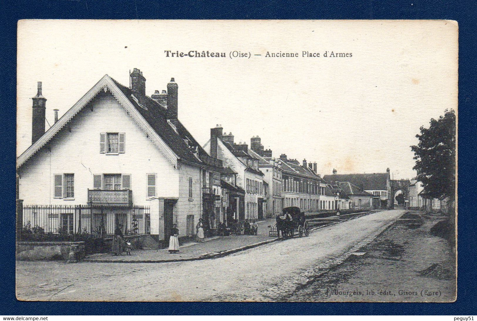 60. Trie-Château.  Ancienne Place D'Armes. Rue Nationale. Café. Calèche. Pub. Moto Naphta. Porte Fortifiée. - Autres & Non Classés