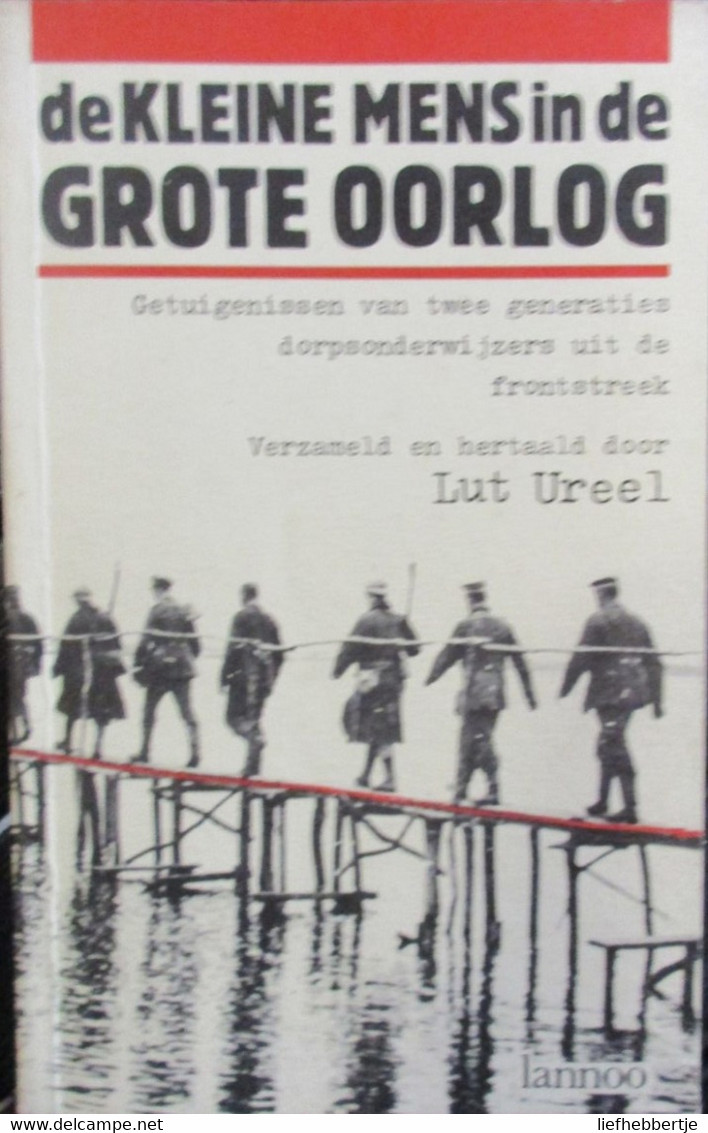 De Kleine Mens In De Grote Oorlog - Door Lut Ureel - 1984 - Guerra 1914-18