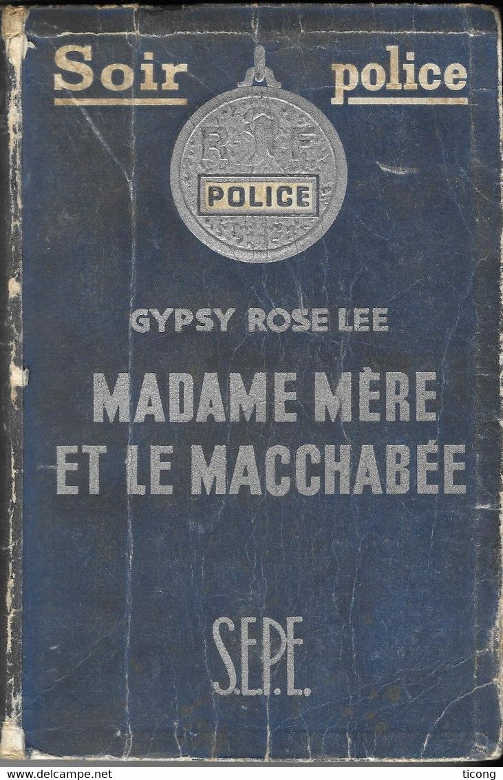 COLLECTION SOIR POLICE EDITION ORIGINALE S.E.P.E. 1950 - MADAME MERE ET LE MACCHABEE DE GYPSY ROSE LEE, VOIR LES SCANS - S.E.P.E.