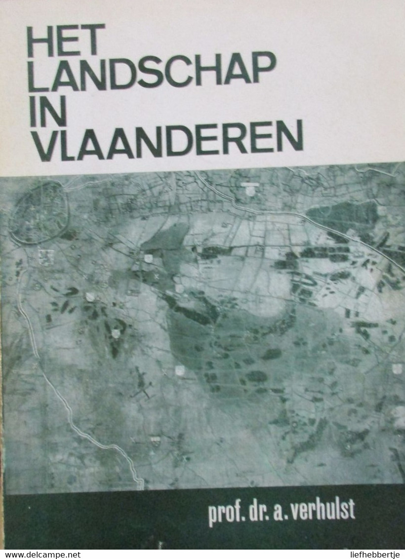 Het Landschap In Vlaanderen - Door A. Verhulst - Over Transgressie, Dijken, Polders ...  - 1964 - Geografía