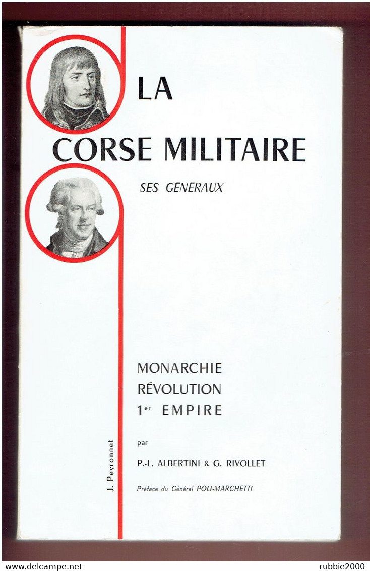 LA CORSE MILITAIRE SES GENERAUX MONARCHIE REVOLUTION 1° EMPIRE NAPOLEON BONAPARTE PASCAL POALI CASABIANCA DE PETRICONI - Corse