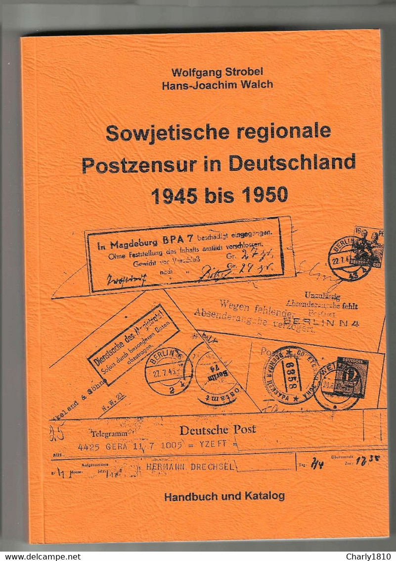 Sowjetische Regionale Postzensur In Deutschland 1945 - 1950 (Wolfgang Strobel & Hans Joachim Walch) - Handbooks