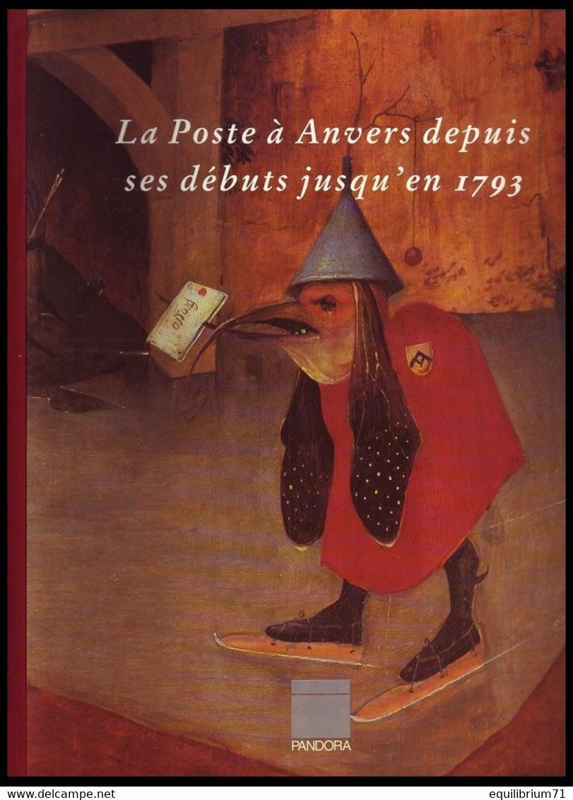 La Poste à Anvers Dès Les Débuts Jusqu'à 1793 - Divers Auteurs - 286 Pages - 1993 - 1000gr - Administrations Postales
