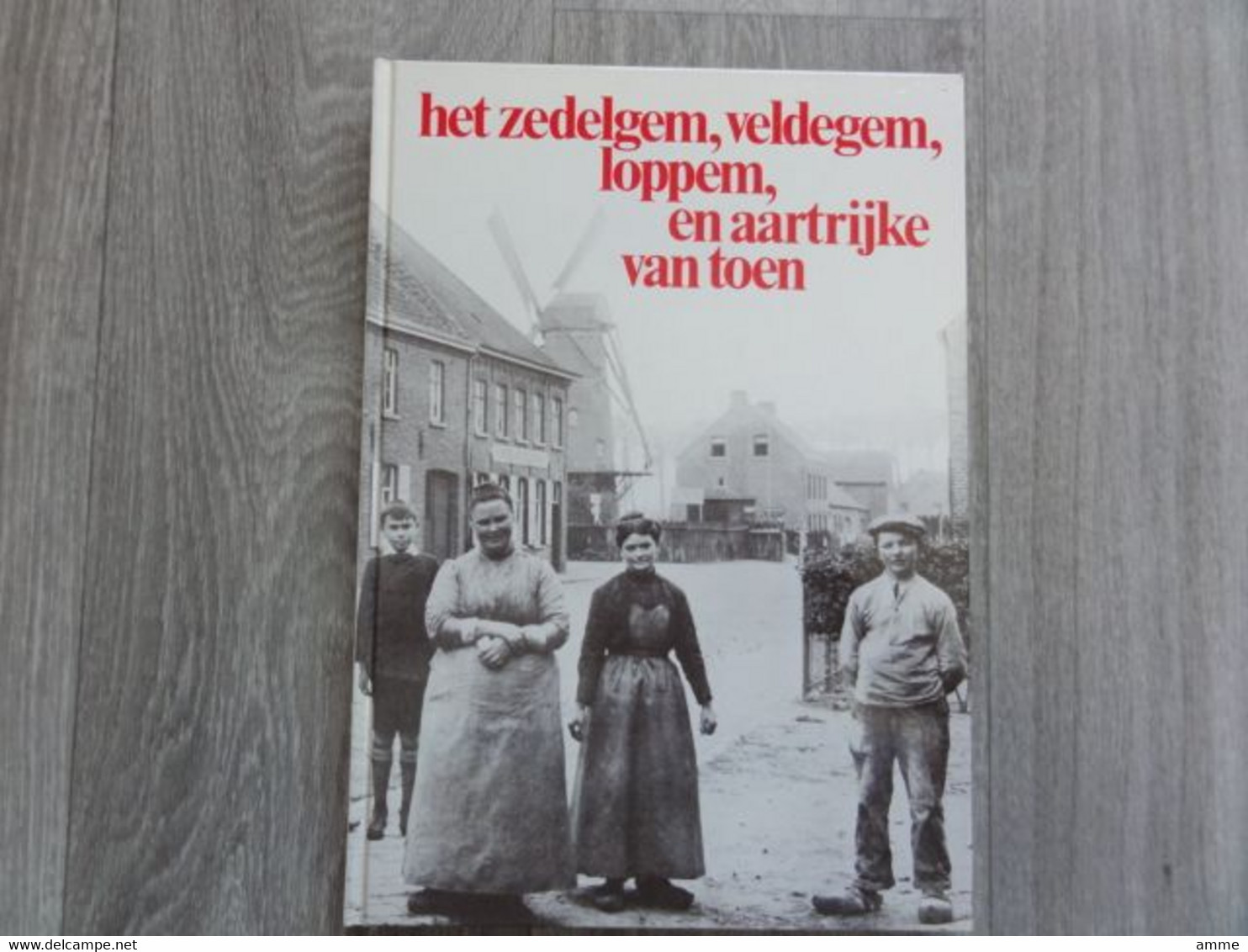 Zedelgem  * (Heemkunde Boek)  Het Zedelgem, Veldegem, Loppem En Aartrijke Van Toen - Zedelgem