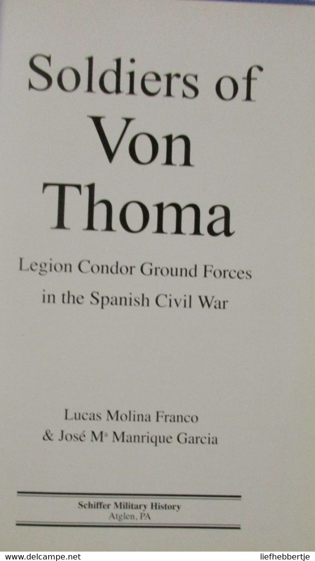 Soldiers Of Von Thoma - Legion Condor Ground Forces In The Spanish Civil War 1936-1939 - Spanje Oorlog - 2008 - Spanish