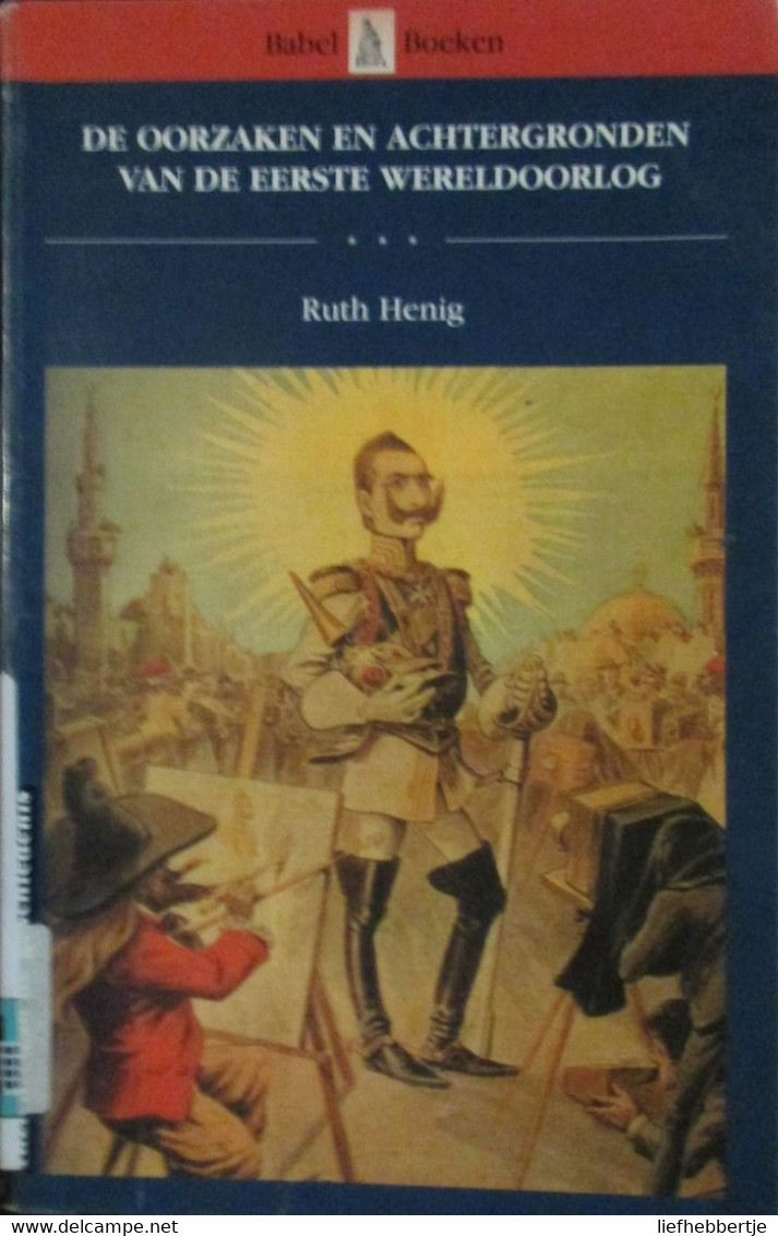 De Oorzaken En Achtergronden Van De Eerste Wereldoorlog - 1997 - Door R. Henig - 1914-1918 - Weltkrieg 1914-18