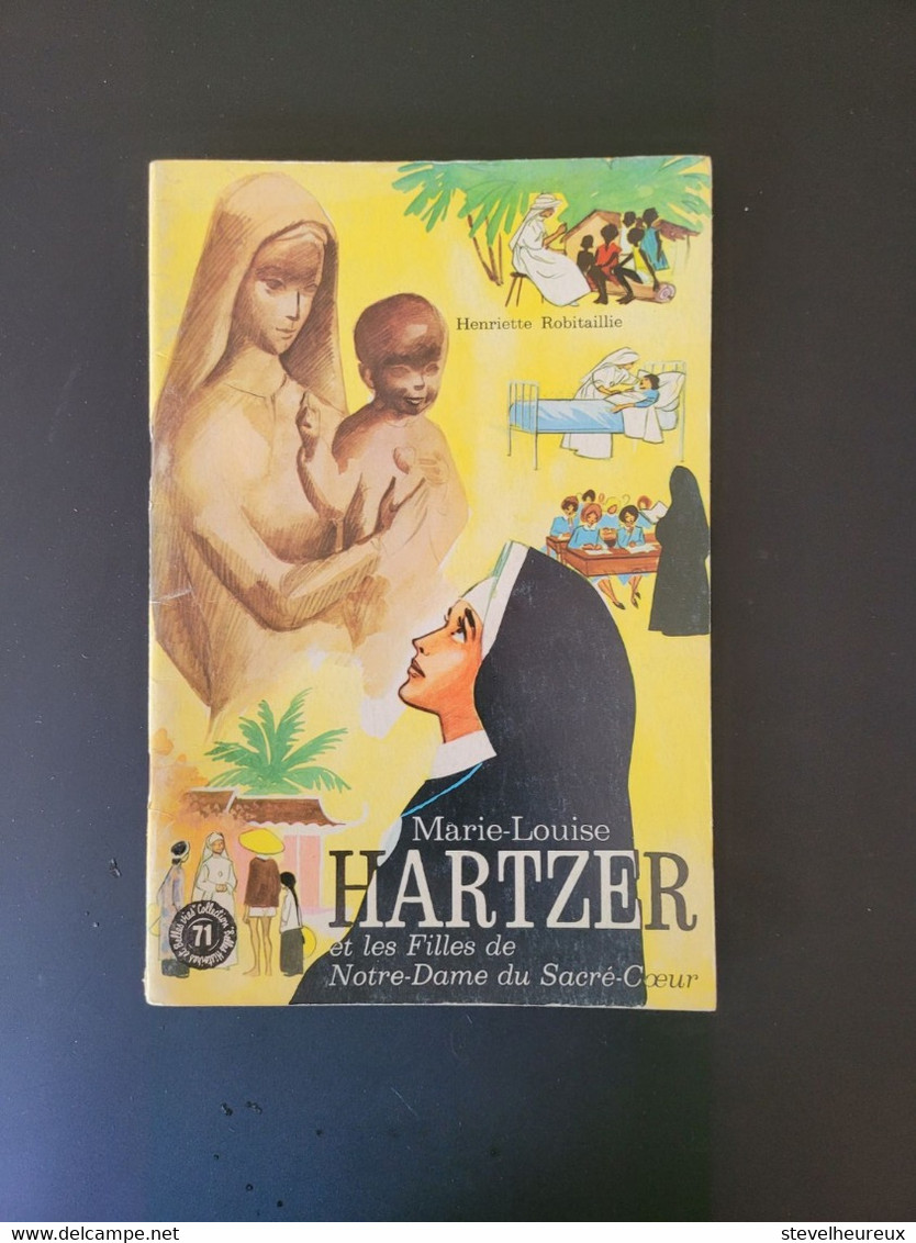 Marie-Louise HARTZER- Collection Belles Histoires Et Belles Vies N°71 - Henriette Robitaillie - Religion