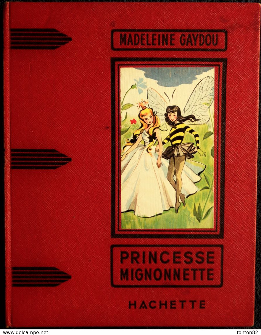 Madeleine Gaydou - Princesse MIGNONETTE - Hachette - ( 1962 ) . - Hachette