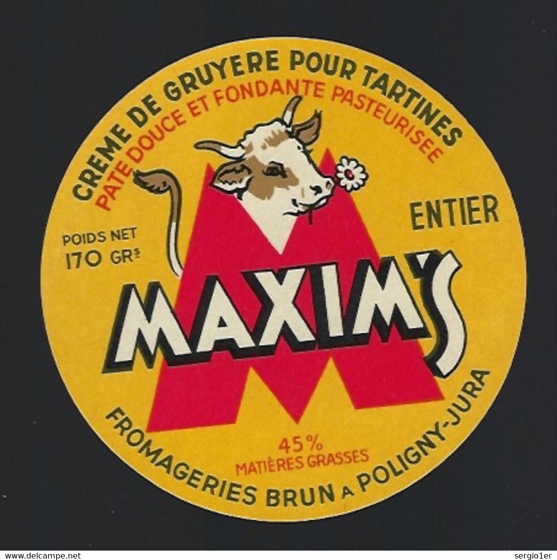 étiquette Fromage Pour Tartines Entier 170g Maxim's Fromagerie Brun Poligny Jura 39 " Vache" - Formaggio