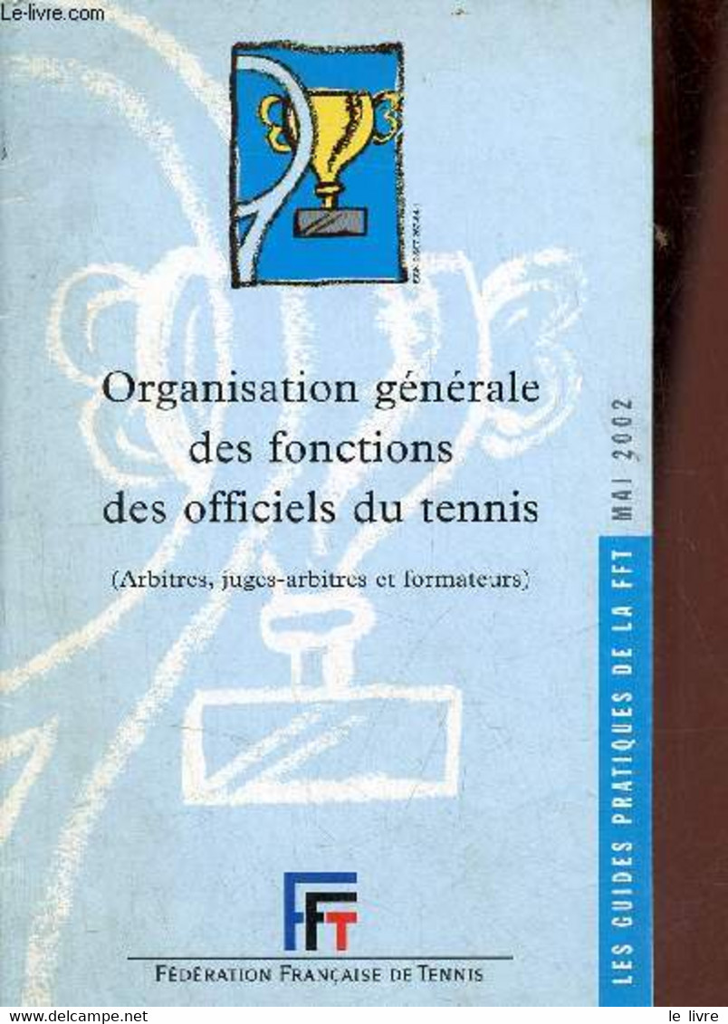 Organisation Générale Des Fonctions Des Officiels Du Tennis (arbitres, Juges-arbitres Et Formateurs) - Les Guides Pratiq - Bücher
