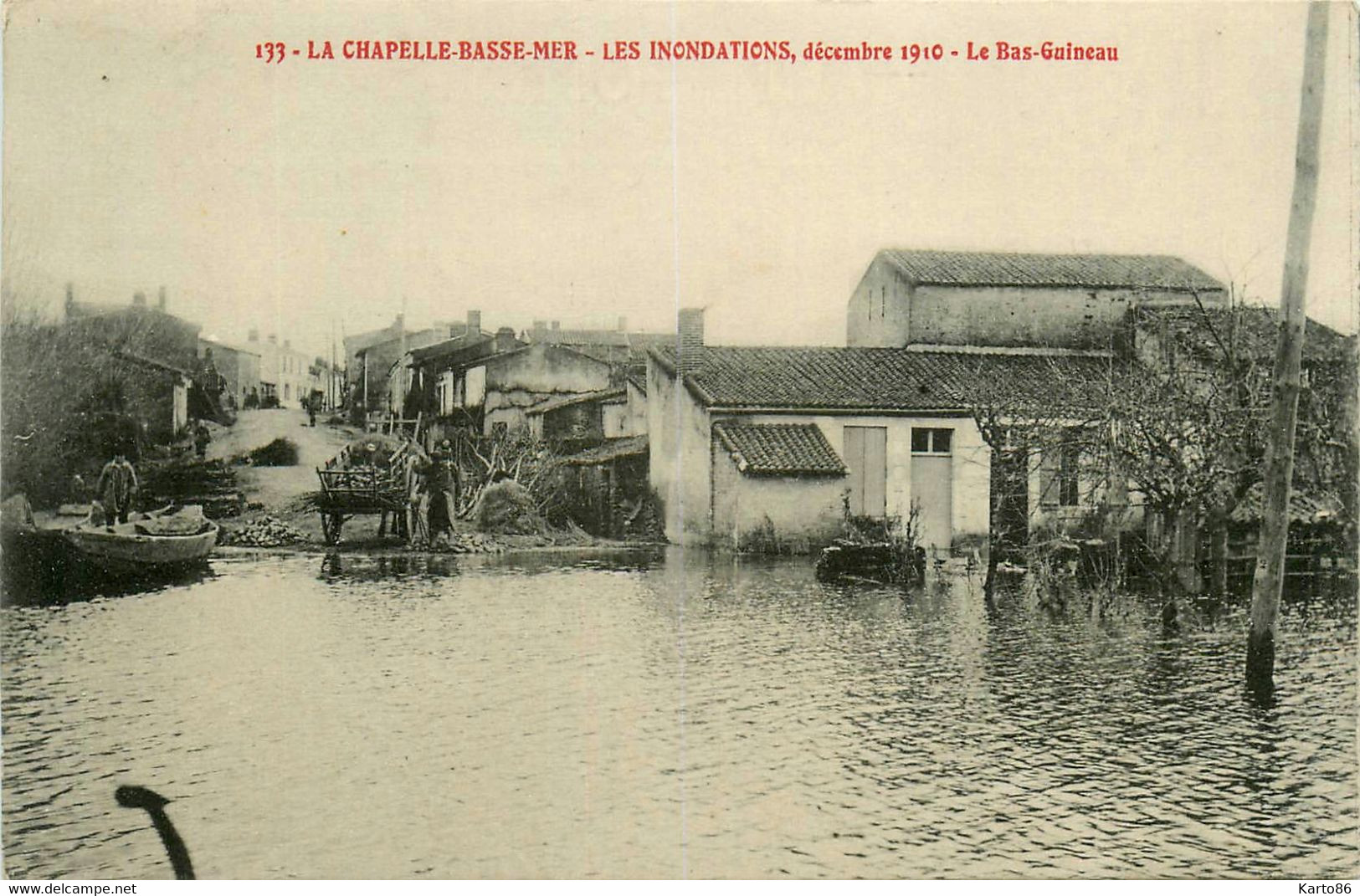 La Chapelle Basse Mer * Les Inondations , Décembre 1910 * Le Bas Guineau * Crue Catastrophe - La Chapelle Basse-Mer