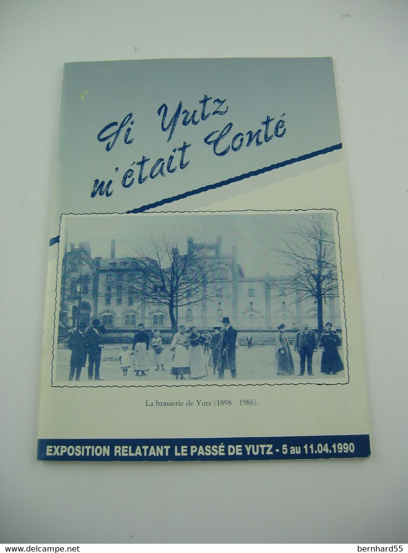 Broschure Si Yutz M'était Conté - Exposition Relatant Le Passé De Yutz 5 Au 11.04.1990 La Brasserie De Yutz Rare - Geschiedenis
